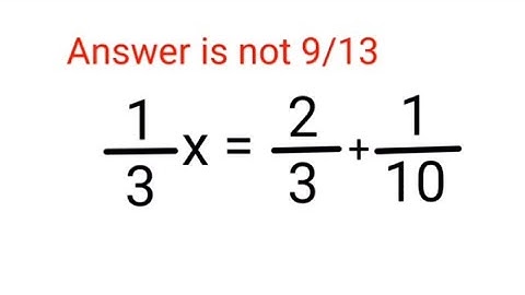 (1/3)x = 2/3 + 1/10. Het antwoord is niet 9/13. #breuken #optellen #wiskunde #machten #algebra #o...