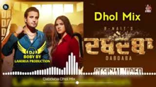 Dabdaba | Dhol Mix | R Nait | Gurlez Akhtar | Lahoria Production | New Punjabi Song 2023