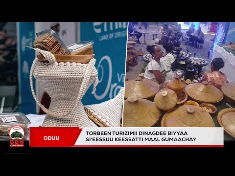 Torbeen Turizimii Oromiyaa Diinagdee Keenya Akka Cimsannuuf Nu Gargaara Oomishtoota