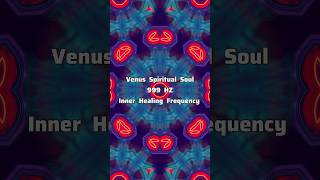 Venus Spiritual Soul 999 Hz Inner Healing Frequency Awakening Now