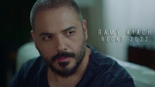 Ramy Ayach ( Recap 2022 ) رامي عياش