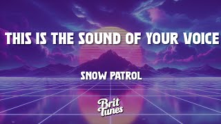 Snow Patrol  This Is The Sound Of Your Voice s