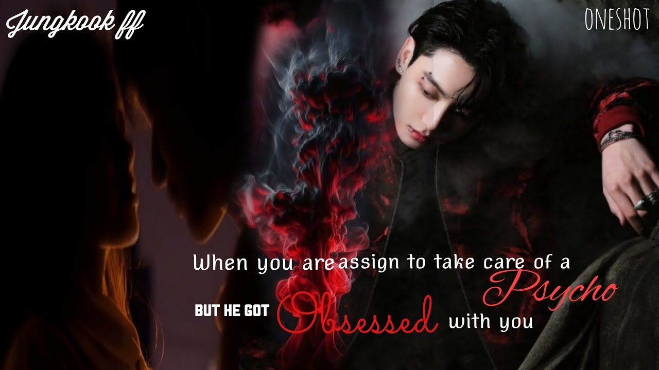 She is assign to take care of a Psycho but he got OBSESSESD with her | Requested