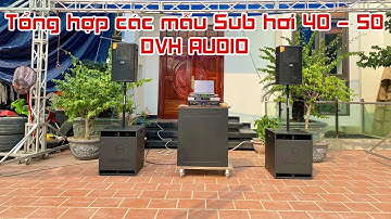 Tổng hợp các mẫu Loa Sub hơi 40 - 50 tại DVH Audio 036 355 3277 / 096 666 8764