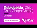 Christell Dubidubidu Chipi Chipi Chapa Chapa Karaoke PlayKaraoke Instrumental Christell Dubidubidu Chipi Chipi Chapa Chapa Karaoke PlayKaraoke Instrumental