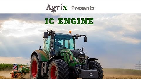 IC Engine | Agriculture Engineering @Agrix.in_ | Farm Machinery | Agrix |