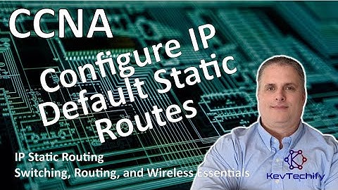 Configure IP Default Static Routes - IP Static Routing - SRWE - CCNA - KevTechify | vid 60