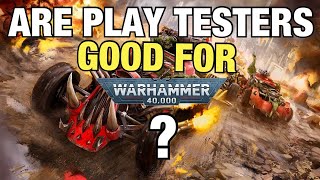 Warhammer 40K play testers (are they good for competitive play?)