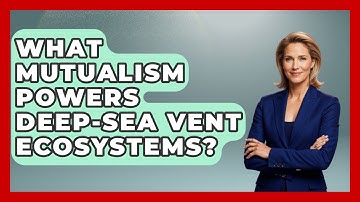 What Mutualism Powers Deep-sea Vent Ecosystems? - Explaining Ecology