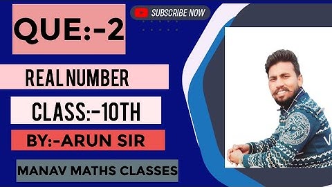 QUES:-2 / EXERCISE:-1.1/REAL NUMBERS/ BY ARUN SIR