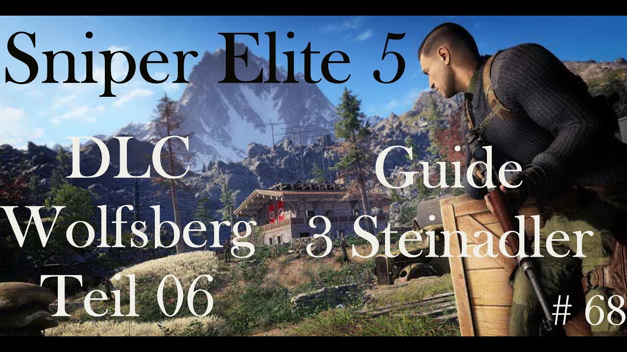 Sniper Elite 5, Guide 3 Steinadler, DLC Wolfsberg, Teil 06, Deutsch, #68, 2026