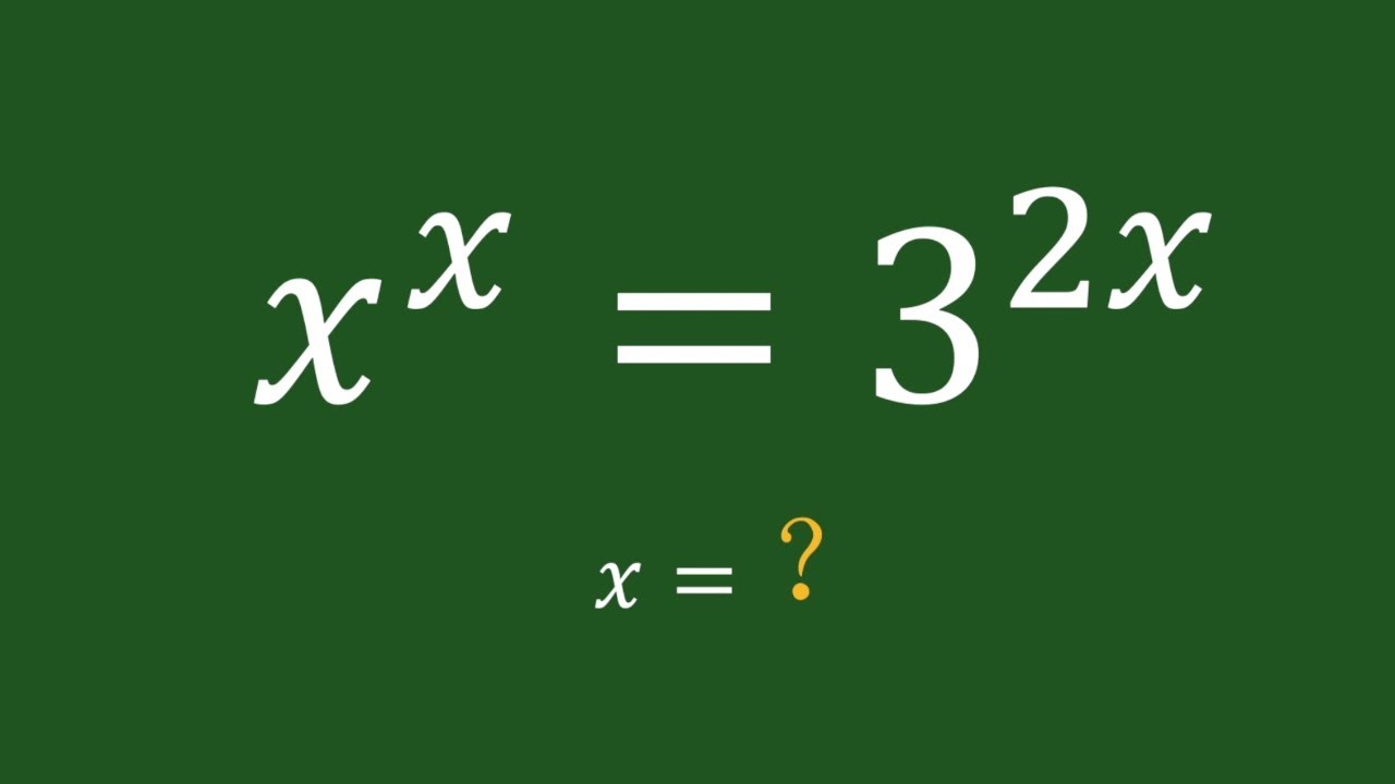 A Nice Math Exponents Problem , x^x=3^2x，to find the value of x. YouTube