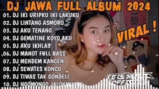 DJ JAWA TERBARU 2024 - DJ IKI URIPKU IKI LAKUKU X LINTANG ASMORO || FULL ALBUM VIRAL TIKTOK 2024
