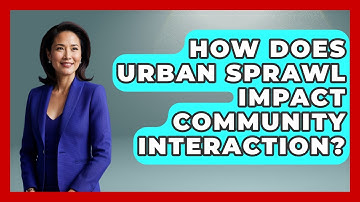 How Does Urban Sprawl Impact Community Interaction? - Demographic Data Answers