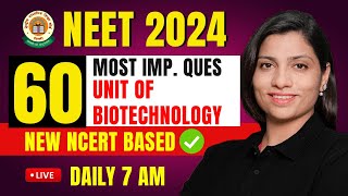 Unit of Biotechnology 60 Most Imp Ques | NEET 2024 Biology | Score 360/360 | Ritu Rattewal