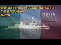 Ships in construction for the Italian Navy - 12/2018