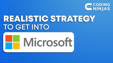 REALISTIC STRATEGY To Get Into MICROSOFT In 2022 | How To Get A Job At MICROSOFT? @CodingNinjasIndia