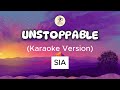 Sia - Unstoppable (Karaoke Version) | Harness Your Power, Sing with Unbridled Strength