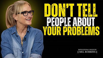 Stop Telling People Your Problems No One Really Cares || Mel Robbins #motivation
