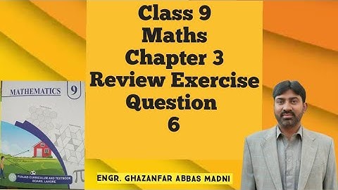 Class 9 Maths | Review Exercise 3 | Question 6 | Engr. Ghazanfar AHEER