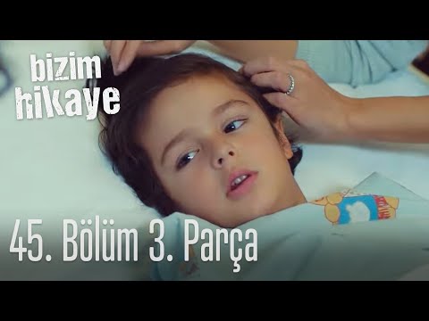 Bizim Hikaye 45. Bölüm 3. Parça