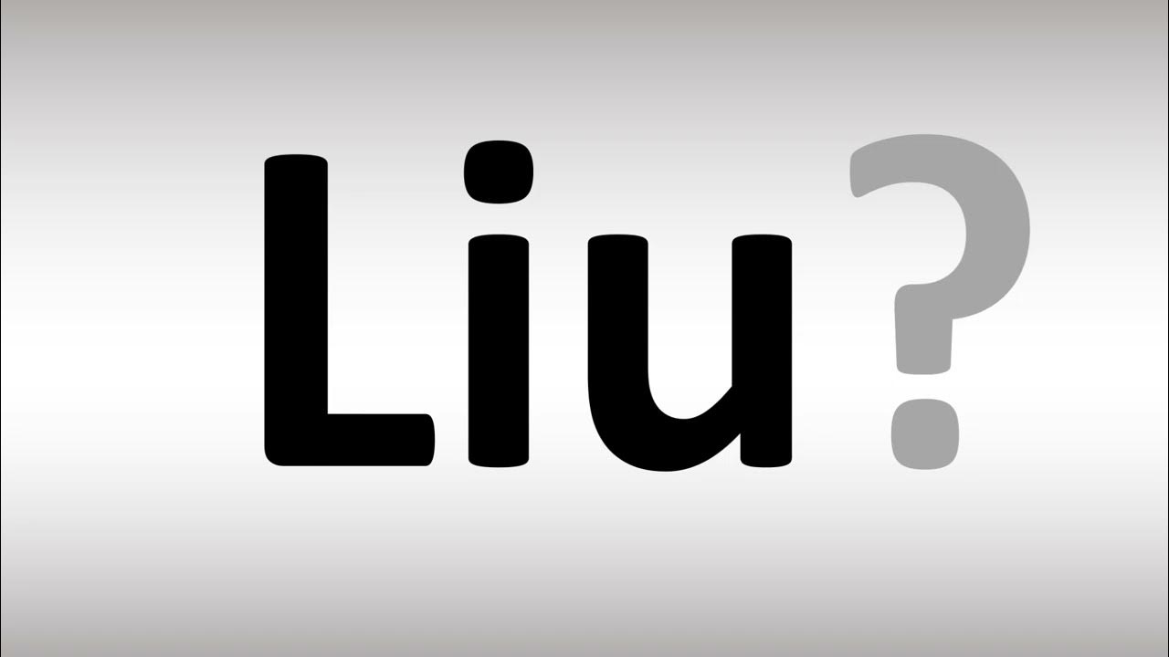 How to Pronounce Liu YouTube