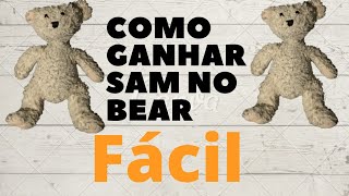 Como Ganhar O Sam No Bear*