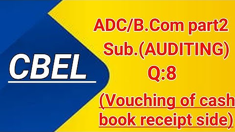 Vouching of cash book receipt side (Q:8)Auditing /ADC /B. Com part 2 paper Preparation 2022