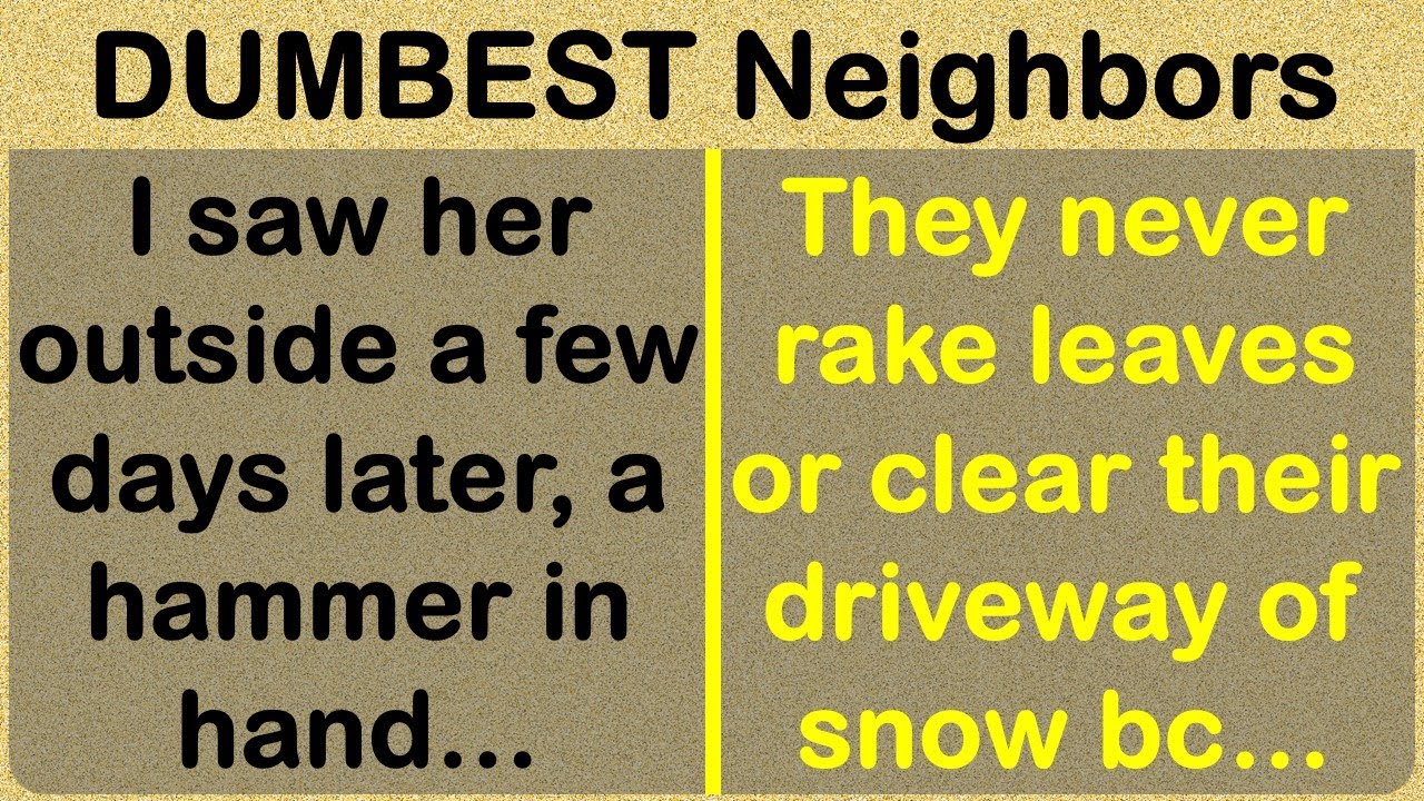 The DUMBEST, Funniest Neighbor Stories! Have a Laugh…