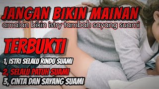 KISAH NYATA | AMALAN BIKIN ISTRI MENJADI TAMBAH SAYANG DAN BERBAKTI KEPADA SUAMI 🔴amlan trbukti amph