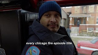 every chicago fire episode title ever (seasons one - ten)