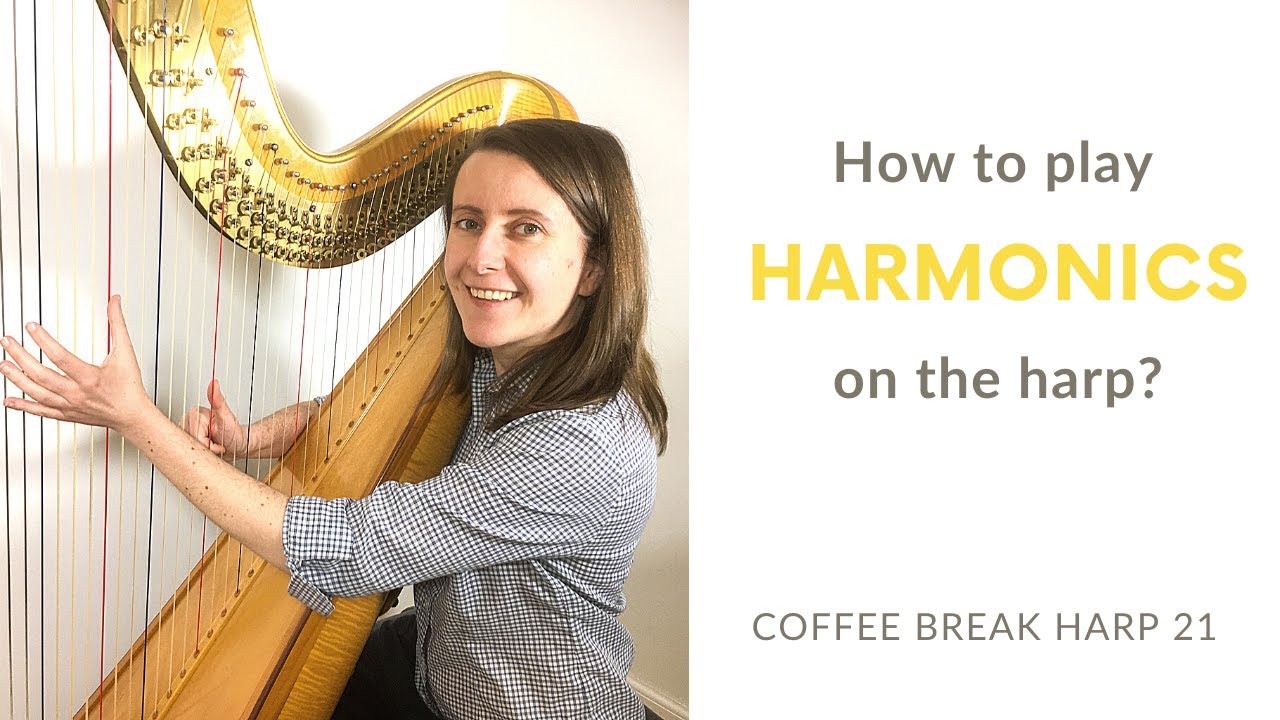 How to play harmonics on the harp and make them reliable! Coffee