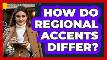 How Do Regional Accents Differ? - Lexicon Lounge