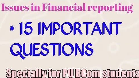 Important Questions in Issues in Financial Reporting | Financial Reporting Questions