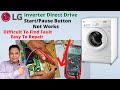 LG Inverter Washing Machine Start/Pause Button Not Works | You Can't Believe This Fault Exist