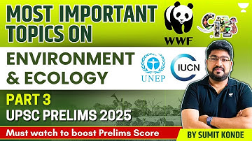 Environment & Ecology: Most Important Topics for UPSC Prelims 2025 | PART 3 by Sumit Konde