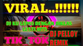 DJ TERBARU KULEPAS DENGAN IKHLAS LESTI FULL BASS