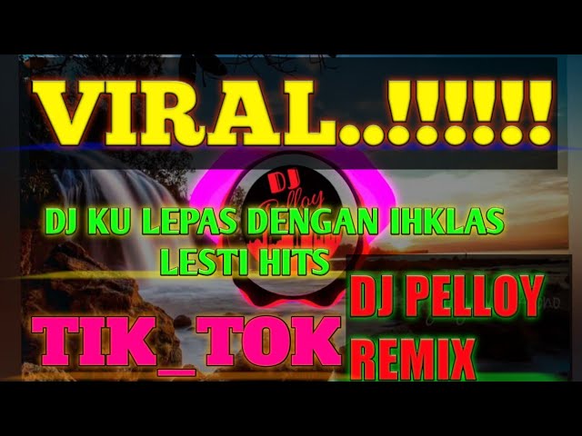 DJ TERBARU KULEPAS DENGAN IKHLAS LESTI FULL BASS class=