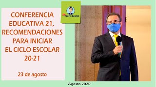 CONFERENCIA EDUCATIVA 21. RECOMENDACIONES PARA INICIAR EL CICLO ESCOLAR 20-21.