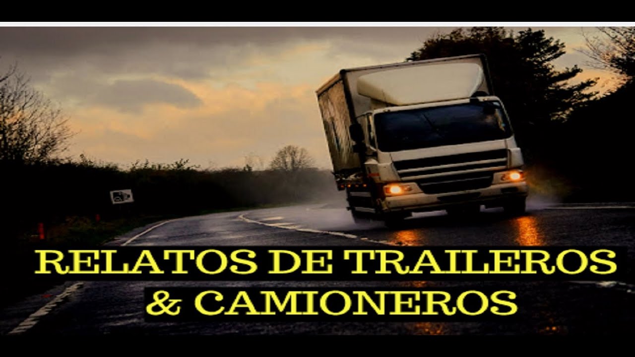 RELATOS DE TRAILEROS Y CARRETERAS NOV 2021 YouTube