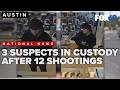 3 suspects apprehended following 12 shootings in Austin
