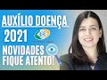 SAIBA TUDO DO AUXÍLIO DOENÇA EM 2021, MUDANÇAS, NOVIDADES E COMO FAZER O PEDIDO - INSS 2021