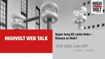 HIGHVOLT Web Talk - Super long DC cable links - Chance or Risk?