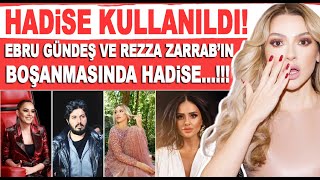 Ebru Gündeş Reza Zarrab ayrılığının perde arkası! Hadise'yi kim kullandı? Neden tek kelime etmedi?