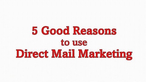 Five Good Reasons to Use Direct Mail Marketing