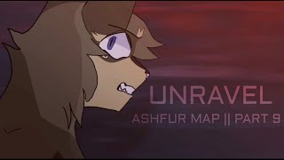 Unravel || Part 9 || Ashfur MAP