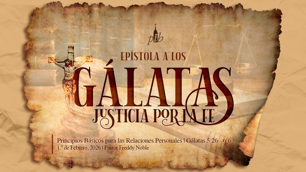 Principios básicos para las relaciones personales (Gálatas 5:26-6:6)