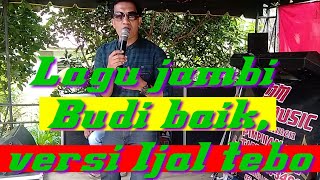 lagu jambi budi baik,cipt Hijrul ,cover ijal tebo,DARA musik, arr iwan kurnia