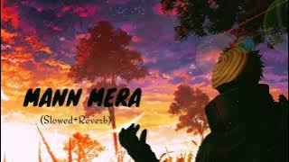 Mann Mera (Original Version) [Slowed Reverb] | Gajendra Verma |Obito Uchiha| Rdsmusictiv 