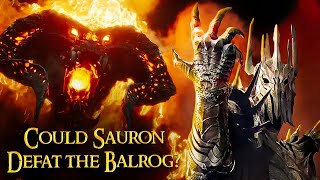 Who Could & Couldn't Defeat the Balrog? Ft. Sauron